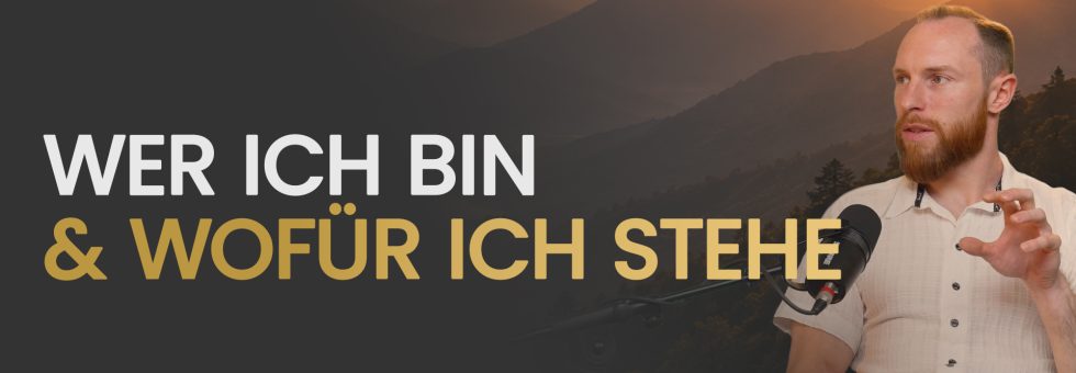 Wer ich bin & wofür ich stehe